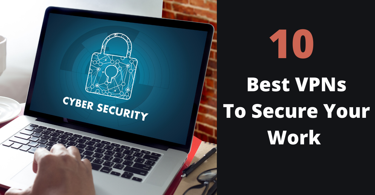 10 Best VPNs For Your Work Security