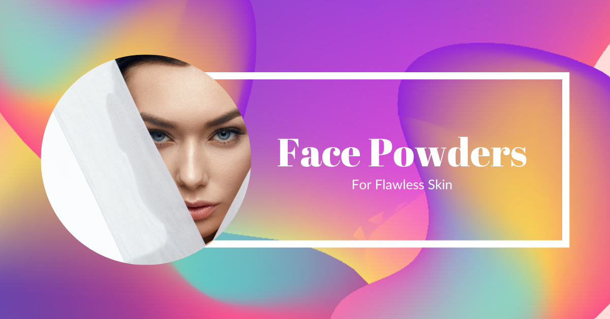Top Face Powders For Flawless Skin