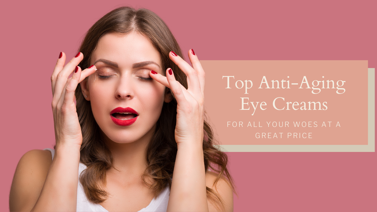 Top Anti-Aging Eye Creams