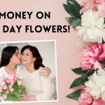 Top 10 Tips & Hacks to Save Money on Mother’s Day Flowers!